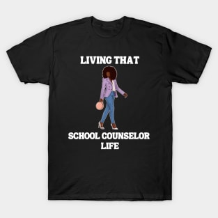 Black School Counselor- Living That School Counselor Life T-Shirt